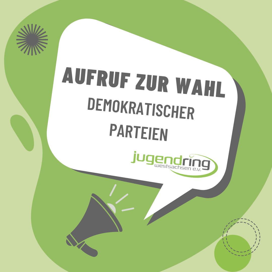 Ein Megaphone auf grünem HIntergrund. In einer Sprechblase steht: "Aufruf zur Wahl demokratischer Parteien" und das Logo des Jugendring Westsachsen e.V.